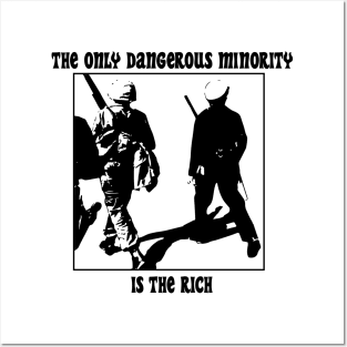 The Only Dangerous Minority is the Rich Posters and Art